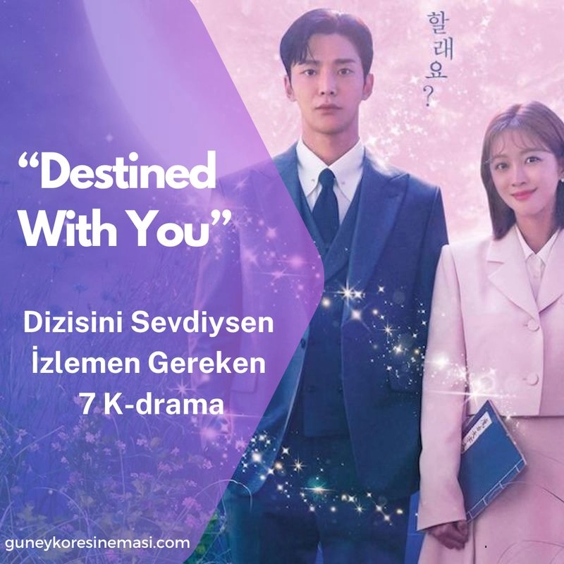 "Destined With You" Dizisini Sevdiysen İzlemen Gereken 7 K-drama