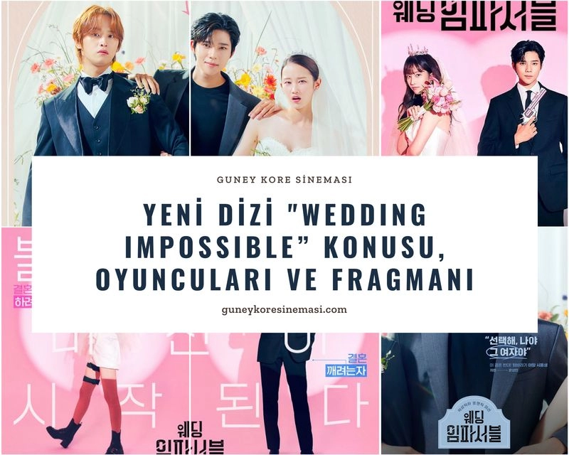 Yeni Dizi "Wedding Impossible" Konusu, Oyuncuları ve Fragmanı