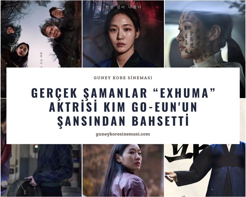 Gerçek Şamanlar “Exhuma” Aktrisi Kim Go-eun'un Şansından Bahsetti