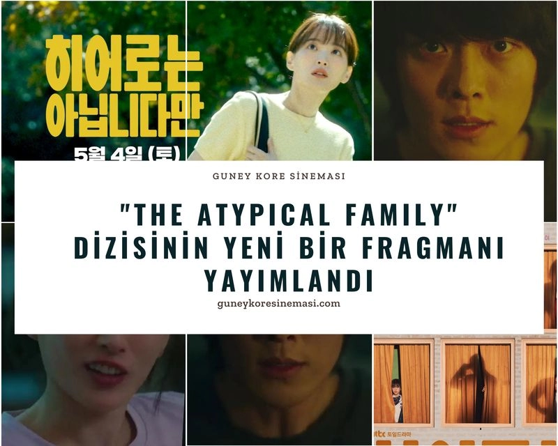 "The Atypical Family" Dizisinin Yeni Bir Fragmanı Yayımlandı