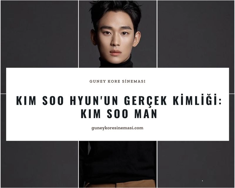 Kim Soo Hyun'un Gerçek Kimliği: Kim Soo Man