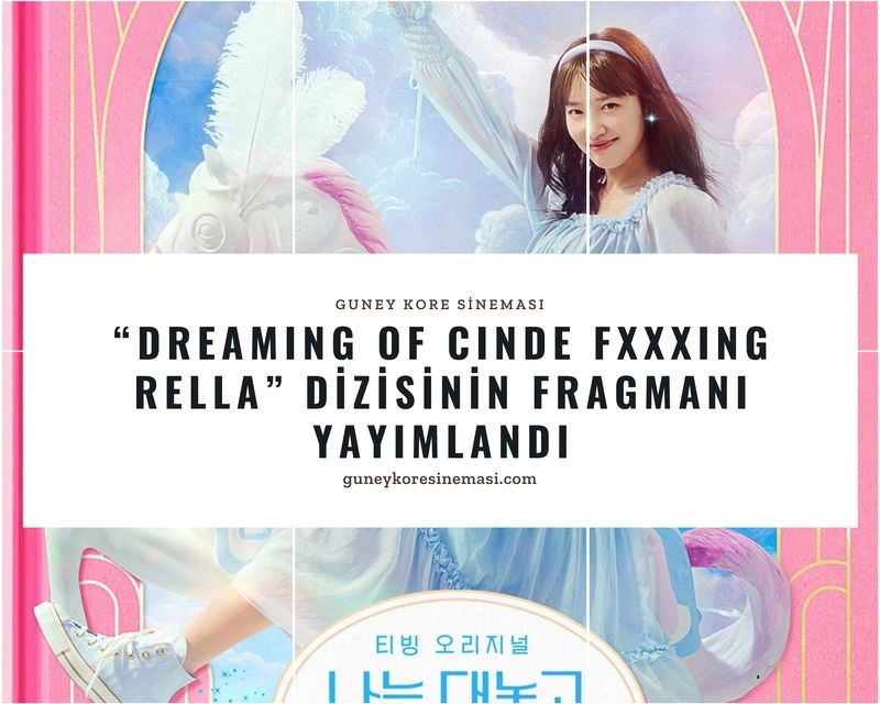 “Dreaming Of Cinde Fxxxing Rella” Dizisinin Fragmanı Yayımlandı