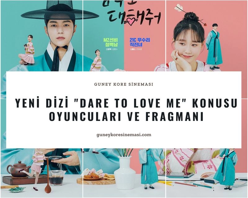 Yeni Dizi "Dare to Love Me" Konusu, Oyuncuları ve Fragmanı