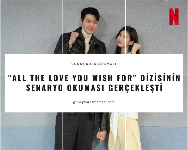 "All The Love You Wish For" Dizisinin Senaryo Okuması Gerçekleşti