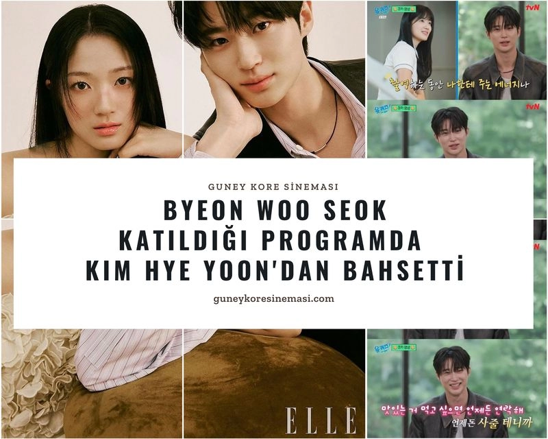 Byeon Woo Seok, Katıldığı Programda Kim Hye Yoon'dan Bahsetti