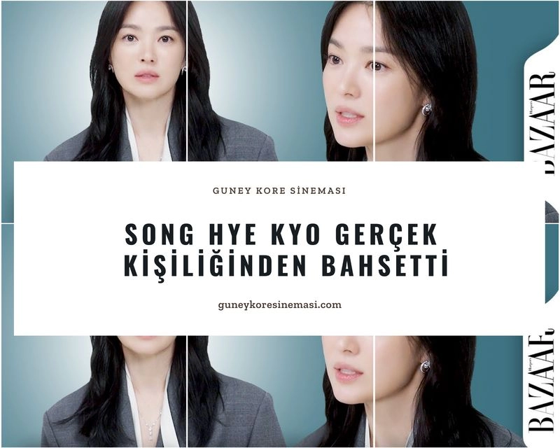Song Hye Kyo Gerçek Kişiliğinden Bahsetti