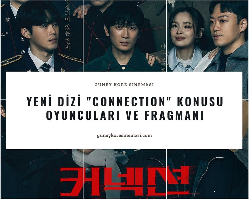 Yeni Dizi "Connection" Konusu, Oyuncuları ve Fragmanı