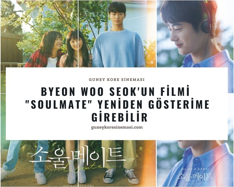 Byeon Woo Seok'un Filmi  "Soulmate" Yeniden Gösterime Girebilir