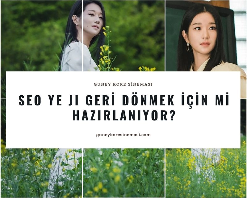 Seo Ye Ji Geri Dönmek İçin Mi Hazırlanıyor?