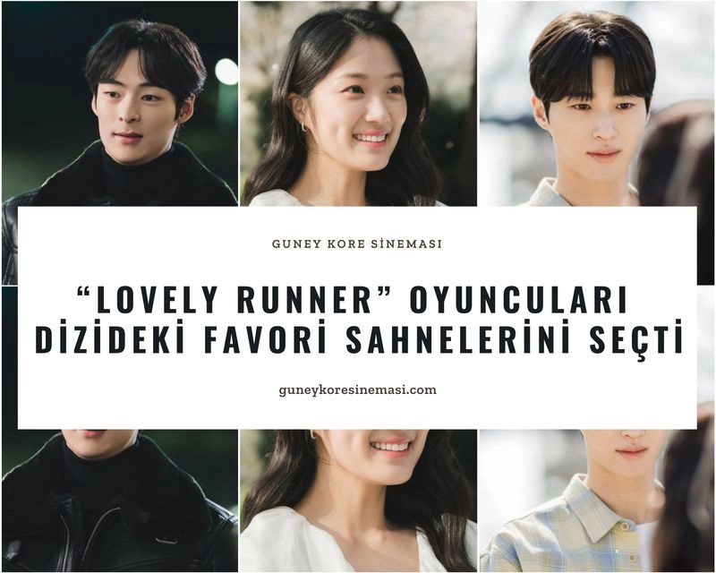 “Lovely Runner” Oyuncuları Dizideki Favori Sahnelerini Seçti