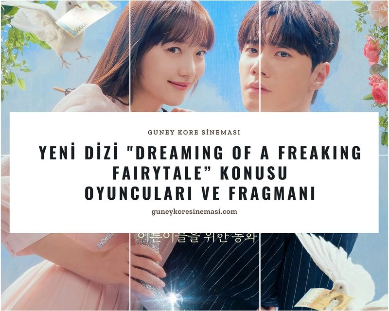Yeni Dizi "Dreaming of a Freaking Fairytale” Konusu, Oyuncuları ve Fragmanı