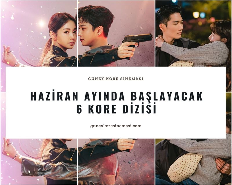 Haziran Ayında Başlayacak 6 Kore Dizisi