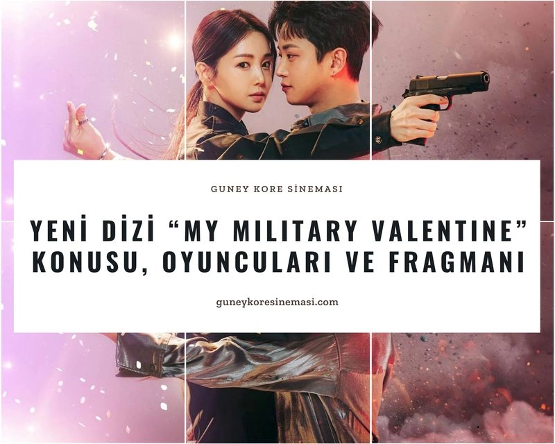 Yeni Dizi “My Military Valentine” Konusu, Oyuncuları ve Fragmanı