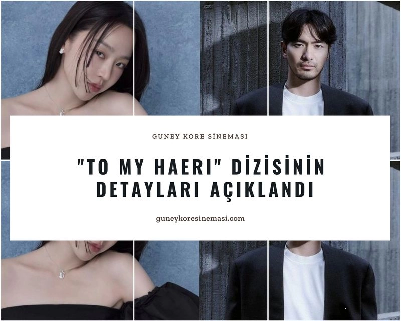 "To My Haeri" Dizisinin Detayları Açıklandı