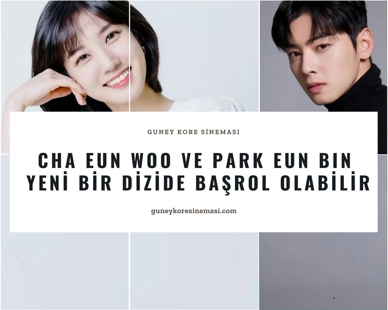 Cha Eun Woo ve Park Eun Bin Yeni Bir Dizide Başrol Olabilir