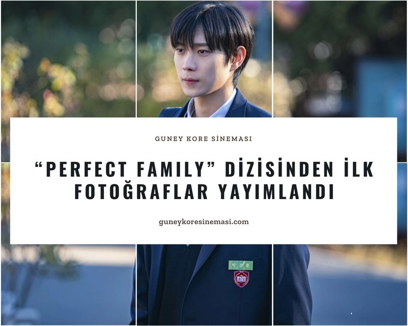 “Perfect Family” Dizisinden İlk Fotoğraflar Yayımlandı