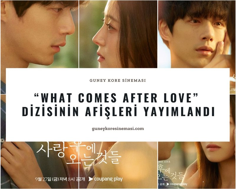 “What Comes After Love” Dizisinin Afişleri Yayımlandı
