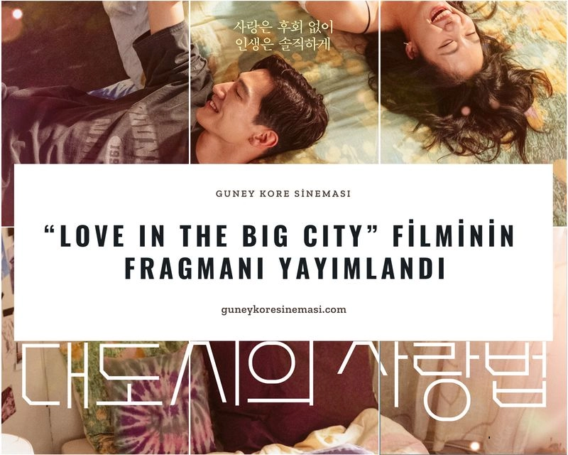 “Love in the Big City” Filminin Fragmanı Yayımlandı