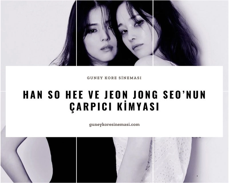 Han So Hee ve Jeon Jong Seo’nun Çarpıcı Kimyası