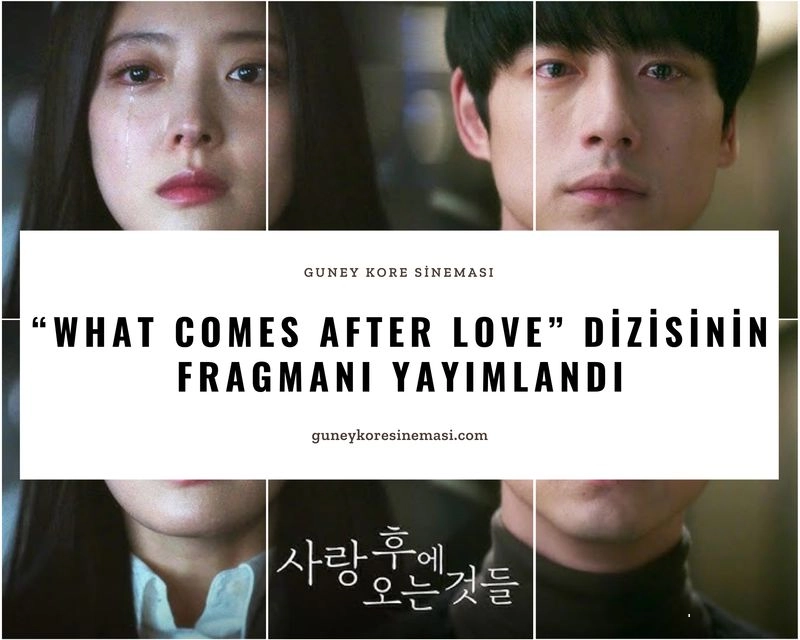 “What Comes After Love” Dizisinin Fragmanı Yayımlandı