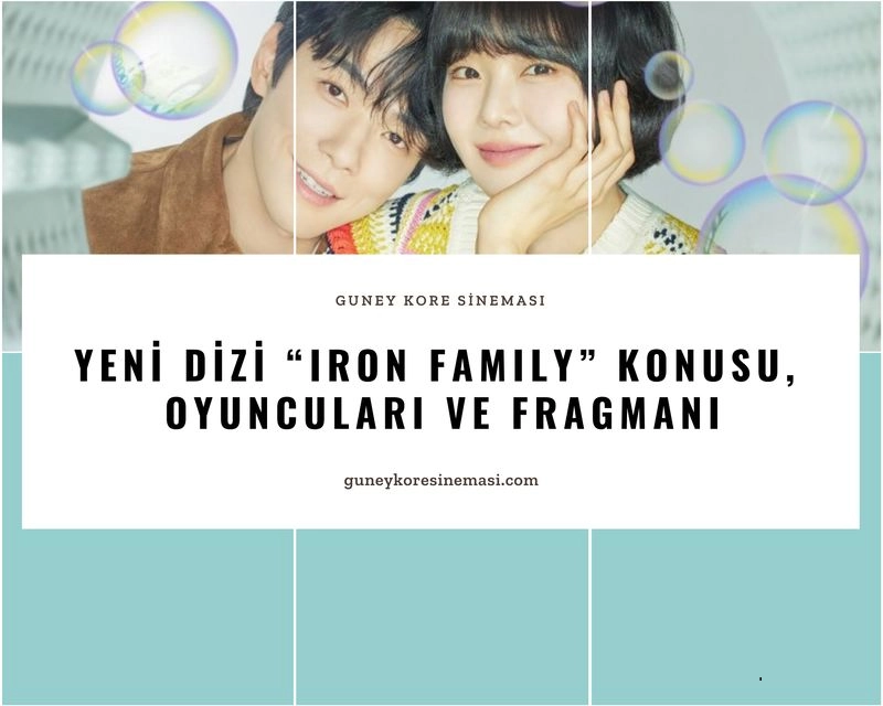 Yeni Dizi “Iron Family” Konusu, Oyuncuları ve Fragmanı