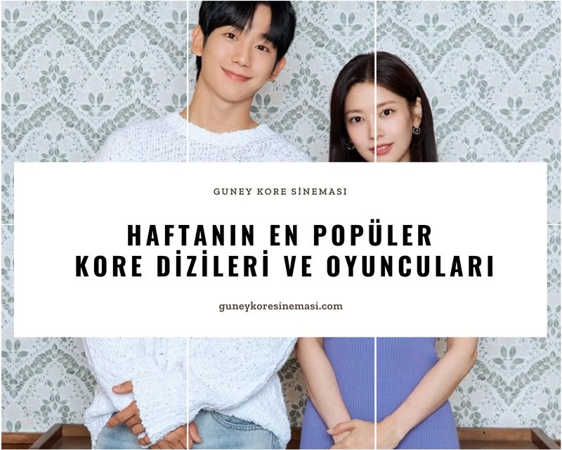 Haftanın En Popüler Kore Dizileri ve Oyuncuları