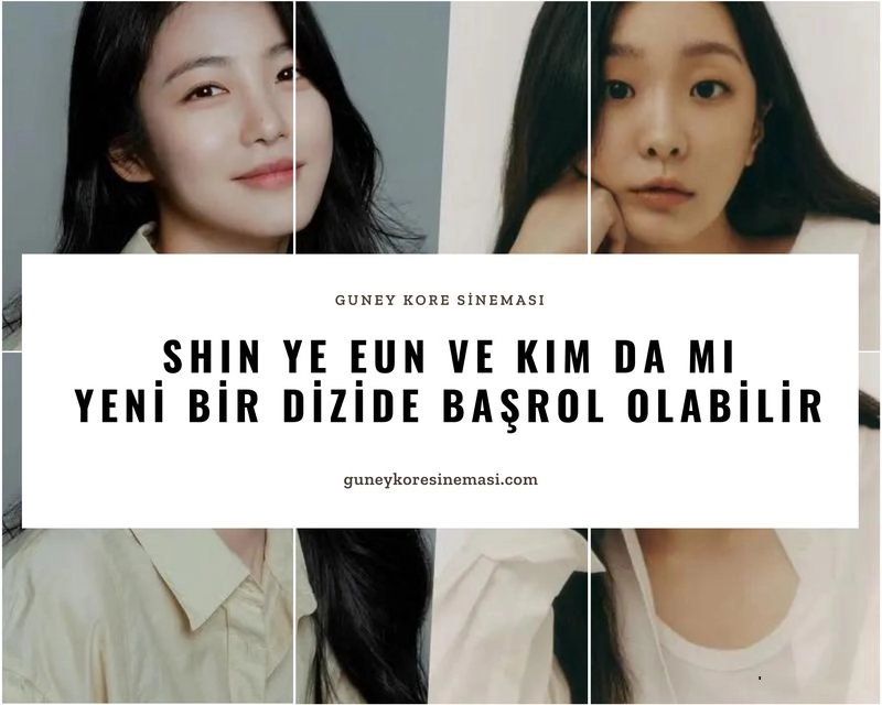 Shin Ye Eun ve Kim Da Mi Yeni Bir Dizide Başrol Olabilir