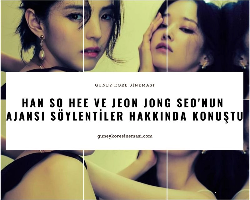 Han So Hee ve Jeon Jong Seo'nun Ajansı Söylentiler Hakkında Konuştu