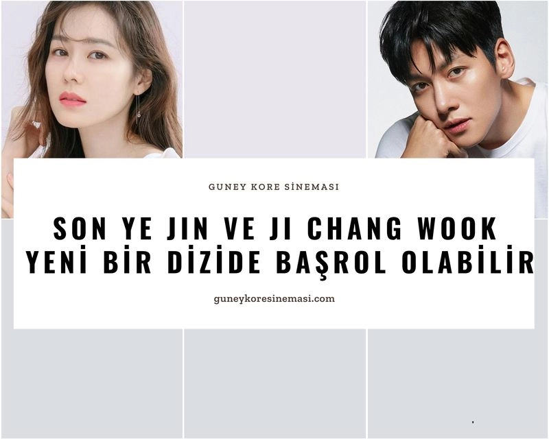 Son Ye Jin ve Ji Chang Wook Yeni Bir Dizide Başrol Olabilir