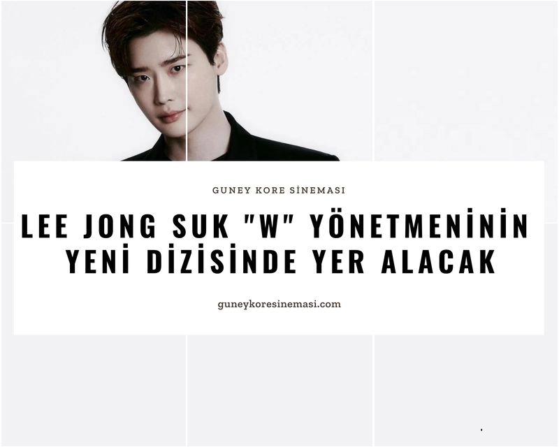 Lee Jong Suk "W" Yönetmeninin Yeni Dizisinde Yer Alacak