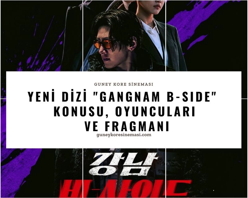 Yeni Dizi "Gangnam B-Side" Konusu, Oyuncuları ve Fragmanı