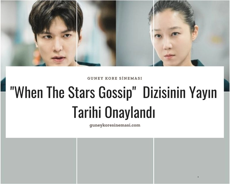 "When The Stars Gossip" Dizisinin Yayın Tarihi Onaylandı