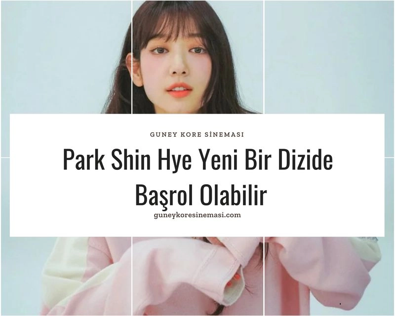 Park Shin Hye Yeni Bir Dizide Başrol Olabilir