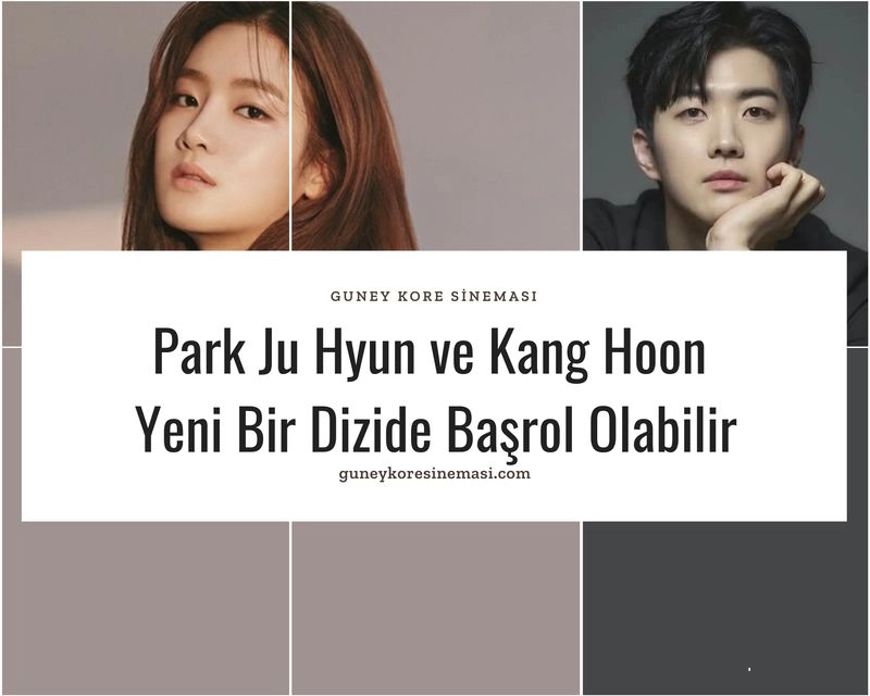 Park Ju Hyun ve Kang Hoon Yeni Bir Dizide Başrol Olabilir