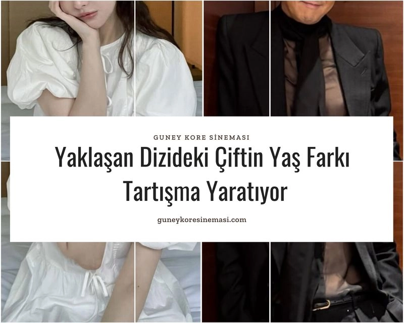 Yaklaşan Dizideki Çiftin Yaş Farkı Tartışma Yaratıyor
