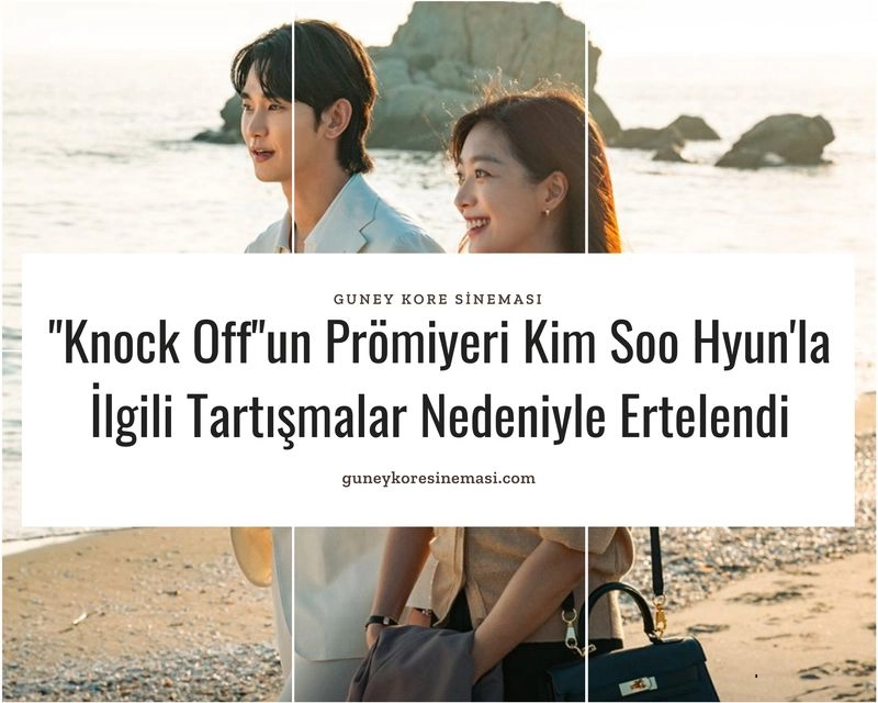"Knock Off"un Prömiyeri Kim Soo Hyun'la İlgili Tartışmalar Nedeniyle Ertelendi