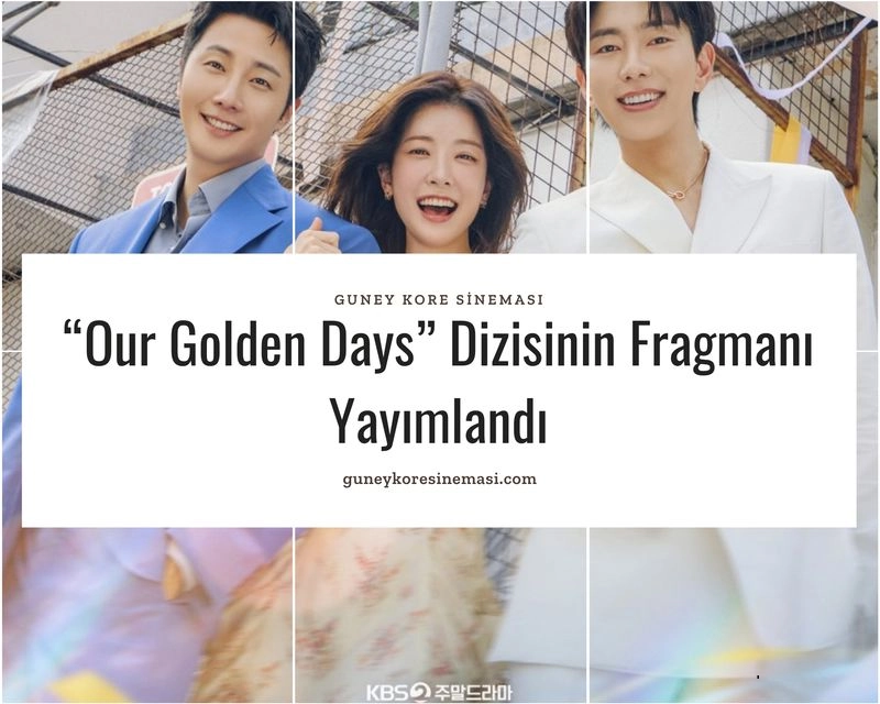 “Our Golden Days” Dizisinin Fragmanı Yayımlandı