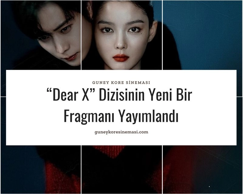 “Dear X” Dizisinin Yeni Bir Fragmanı Yayımlandı