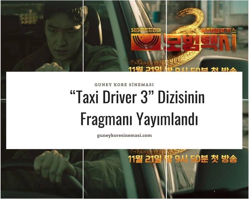 “Taxi Driver 3” Dizisinin Fragmanı Yayımlandı