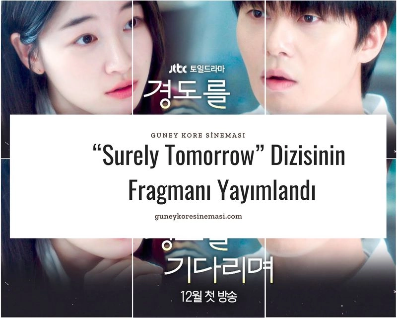“Surely Tomorrow” Dizisinin Fragmanı Yayımlandı