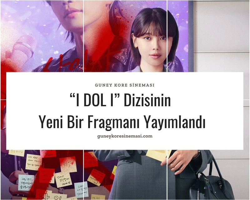 “I DOL I” Dizisinin Yeni Bir Fragmanı Yayımlandı