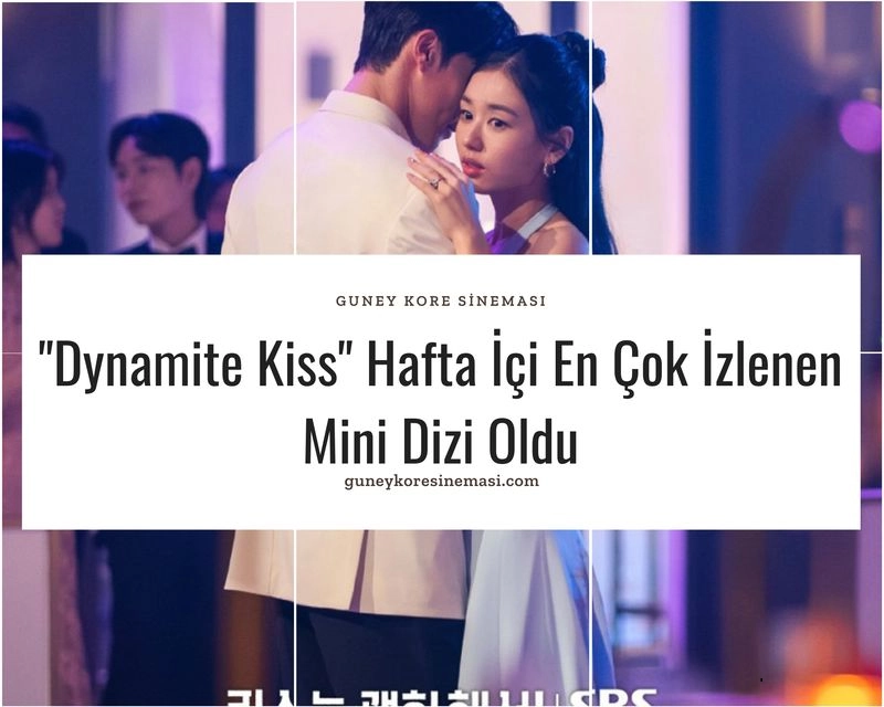 "Dynamite Kiss" Hafta İçi En Çok İzlenen Mini Dizi Oldu