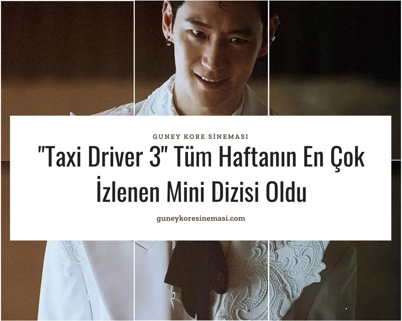 "Taxi Driver 3" Tüm Haftanın En Çok İzlenen Mini Dizisi Oldu
