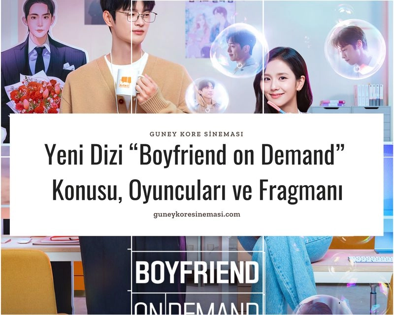 Yeni Dizi “Boyfriend on Demand” Konusu, Oyuncuları ve Fragmanı