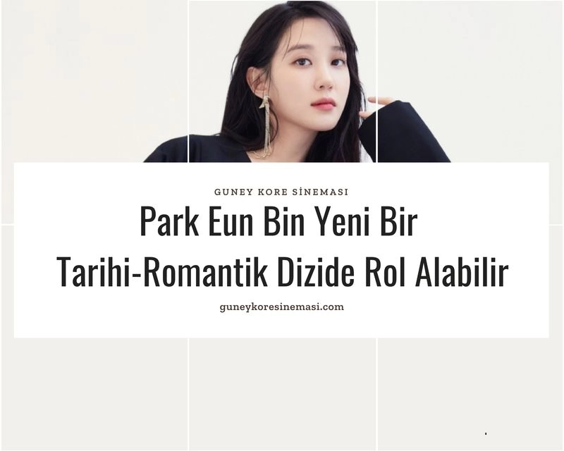 Park Eun Bin Yeni Bir Tarihi-Romantik Dizide Rol Alabilir