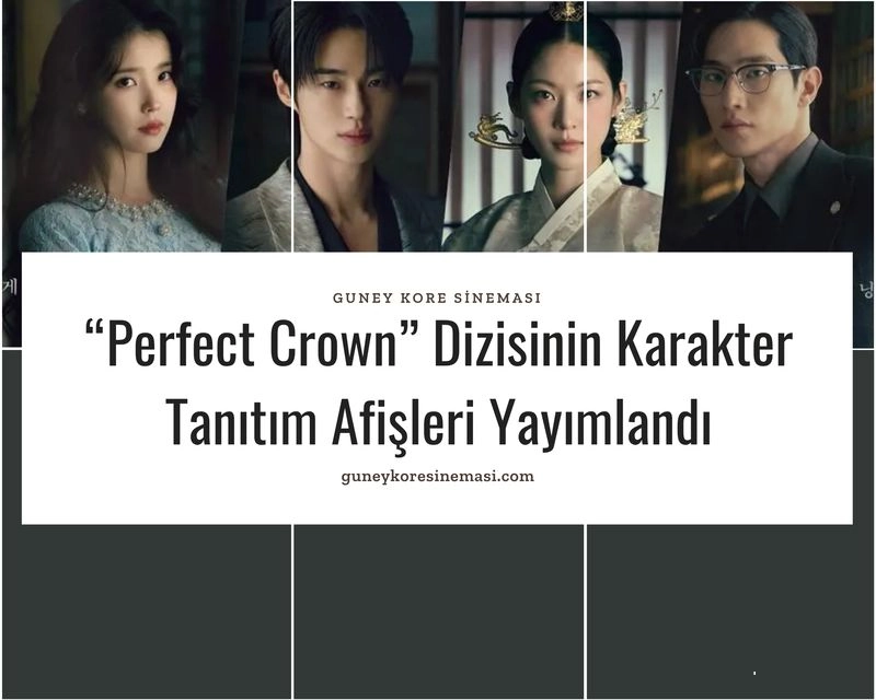 “Perfect Crown” Dizisinin Karakter Tanıtım Afişleri Yayımlandı