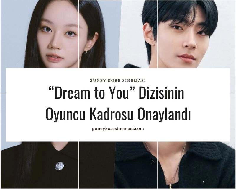 “Dream to You” Dizisinin Oyuncu Kadrosu Onaylandı