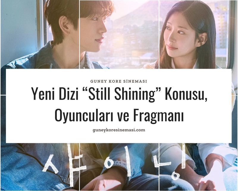 Yeni Dizi “Still Shining” Konusu, Oyuncuları ve Fragmanı