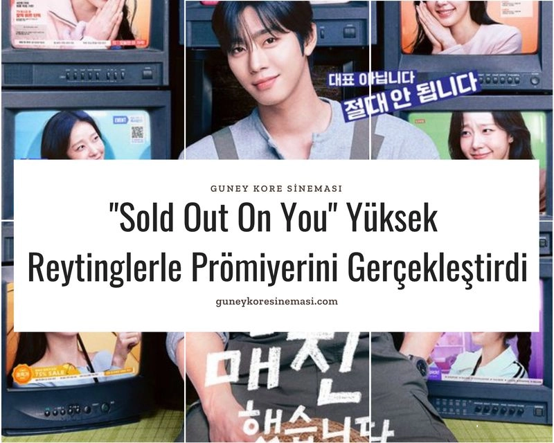 "Sold Out On You" Yüksek Reytinglerle Prömiyerini Gerçekleştirdi