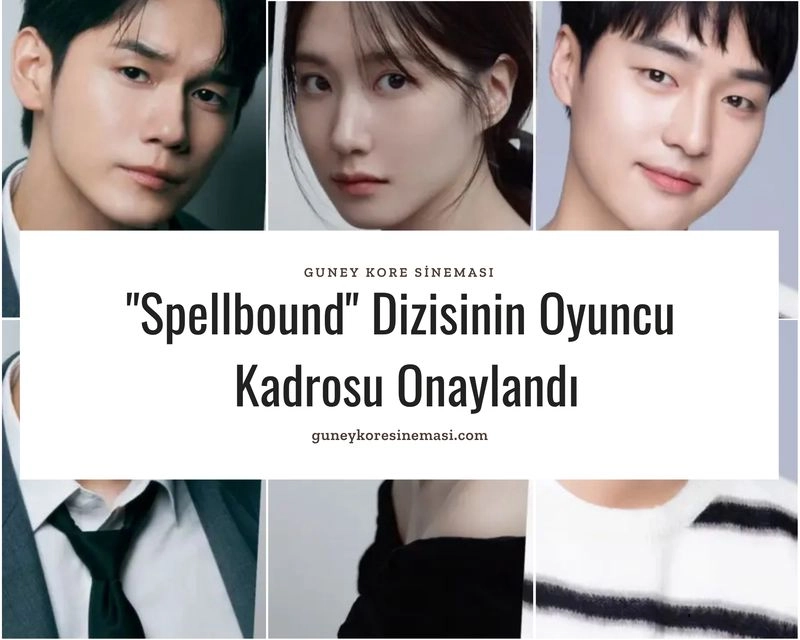 "Spellbound" Dizisinin Oyuncu  Kadrosu Onaylandı
